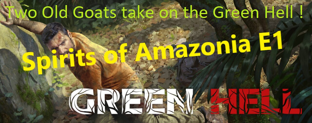 Green Hell! : The Spirits of Amazonia : Ep 1 - Day 1 : Starting at the beginning.....