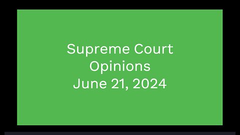 Supreme Court Opinions June 21, 2024