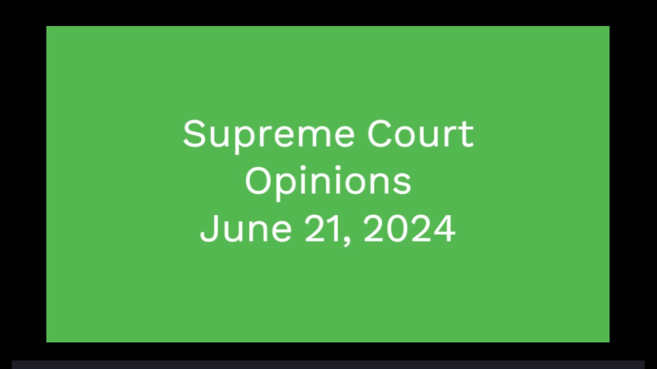 Supreme Court Opinions June 21, 2024