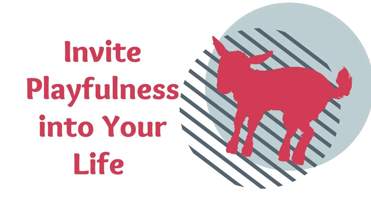 Invite More Playfulness Into Your Life