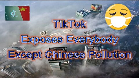 Tiktok Exposes Everybody Except Chinese Pollution