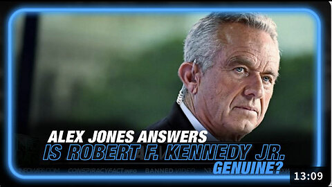 Alex Jones Answers the Question: Is RFK Jr. Genuine?