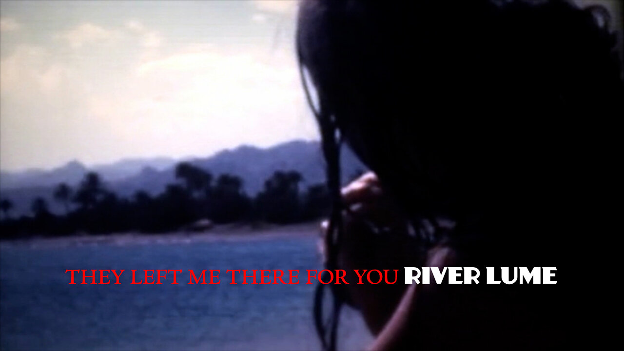 “They Left Me There for You” by River Lume