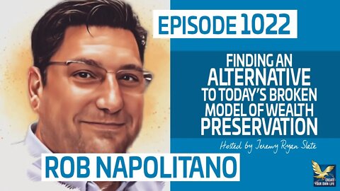 Finding an Alternative to Today’s Broken Model of Wealth Preservation with Rob Napolitano