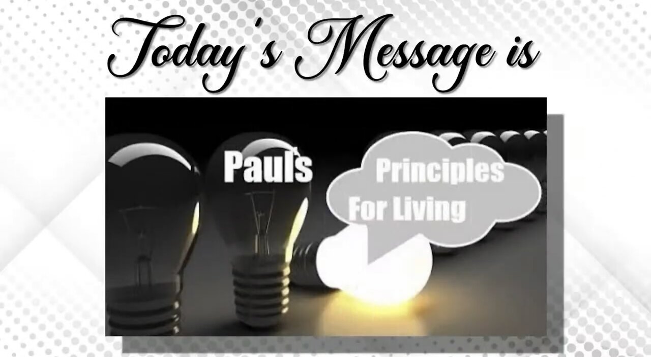 "Paul's Principles For Living" Lesson 6. Pastor Hobbs