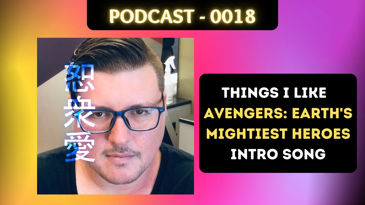 0018 Things I like | Avengers | Earths Mightiest Heroes