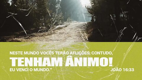 Tenham ânimo, Eu venci o mundo! Disse Jesus! João 16:33