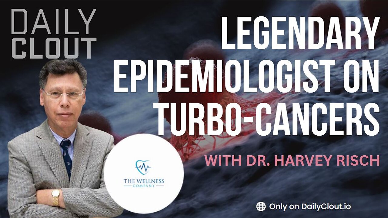 Legendary Epidemiologist Dr. Harvey Risch on Turbo-Cancers