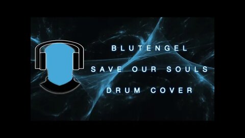 Bluteangel Save Our Souls Drum Cover