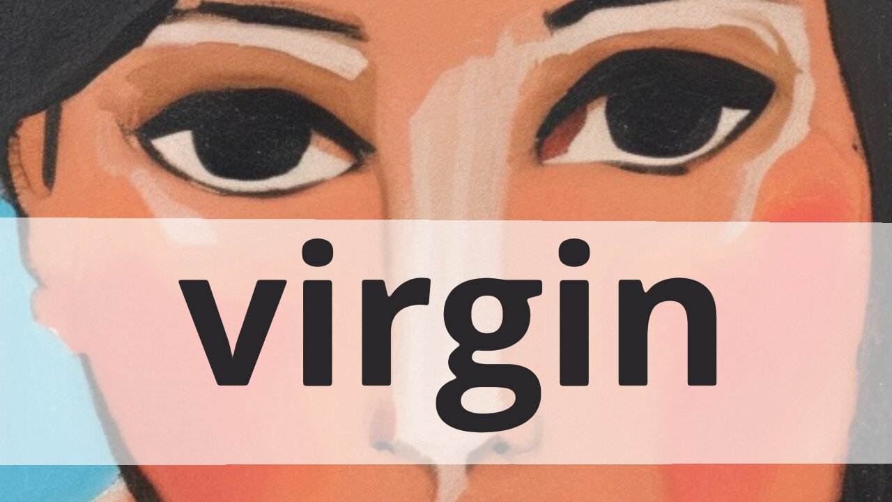 The truth about virgins in the Bible