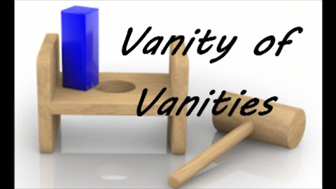 Vanity of Vanities