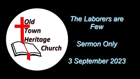 The Laborers are Few (Sermon) 3 September 2023