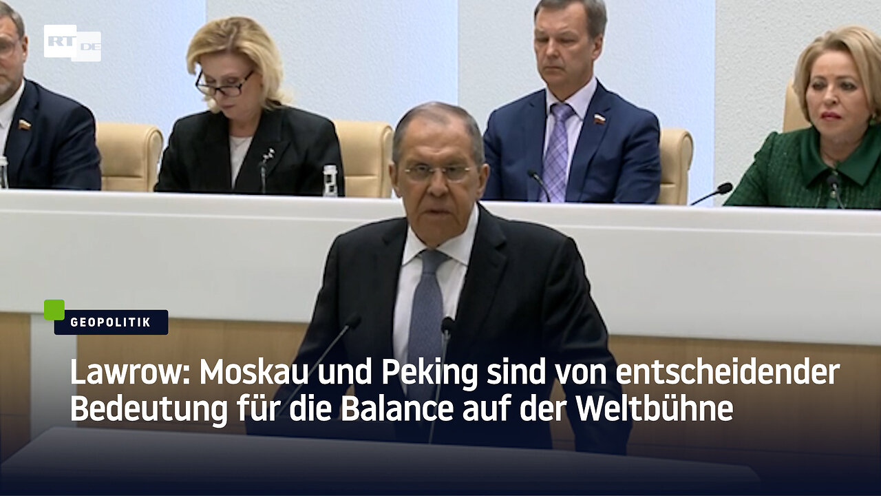 Lawrow: Moskau und Peking sind von entscheidender Bedeutung für die Balance auf der Weltbühne