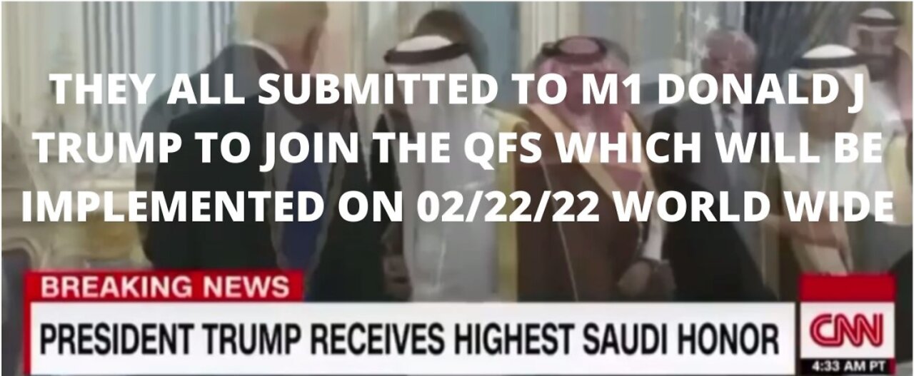 THEY ALL SUBMITTED TO M1 DONALD J TRUMP TO JOIN THE QFS WHICH WILL BE IMPLEMENTED ON 02/22/22 WORLD