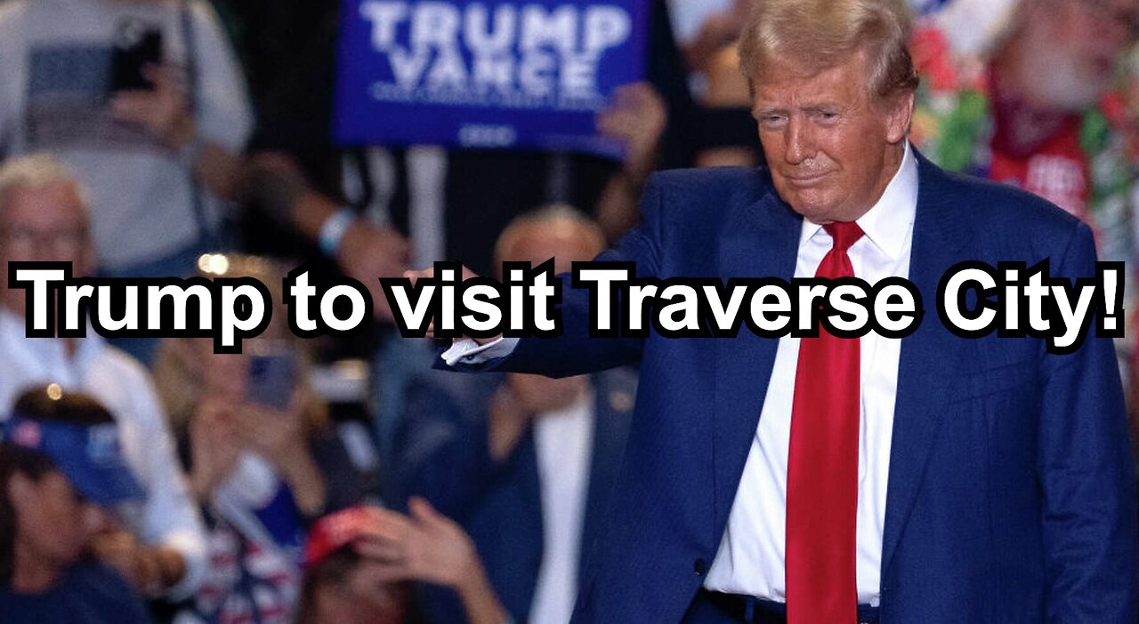 Trump to visit Traverse City!