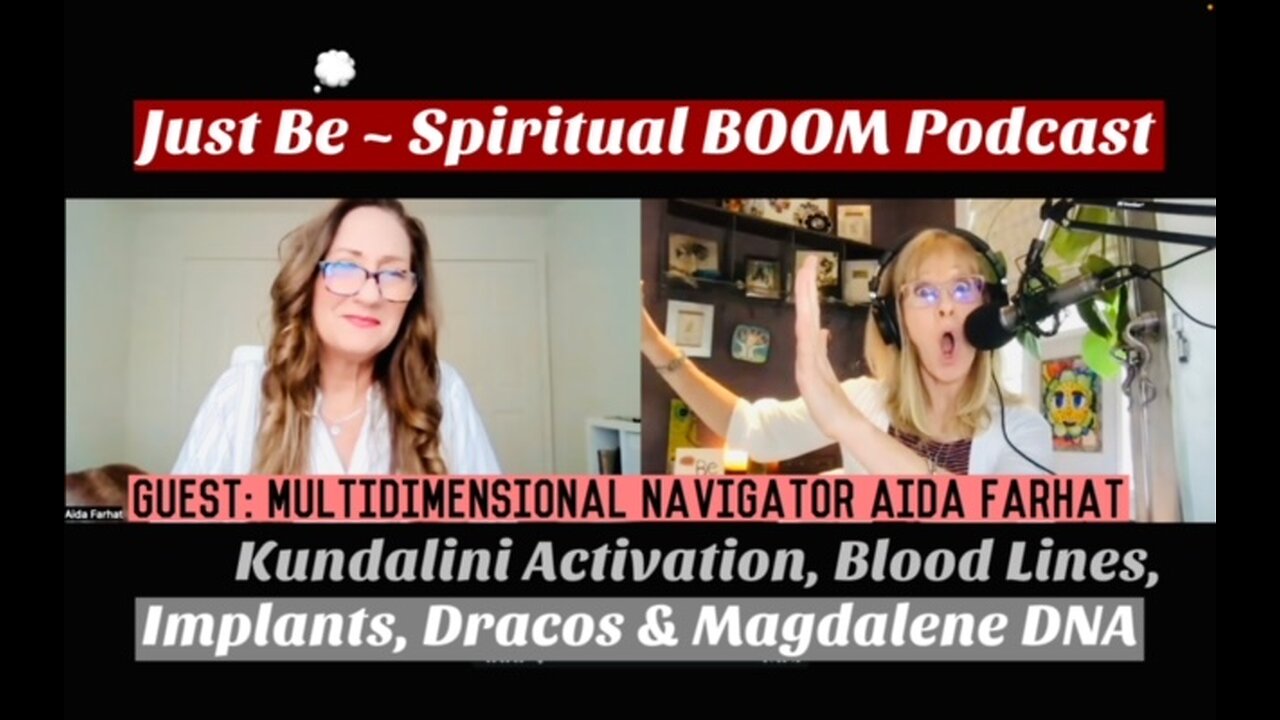 Just Be~Spiritual BOOM: w/Multidim Navigator Aida Farhat: Kundalini, Bloodlines, Implants & Dracos