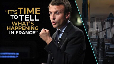 “IT'S TIME TO TELL WHAT’S HAPPENING IN FRANCE”