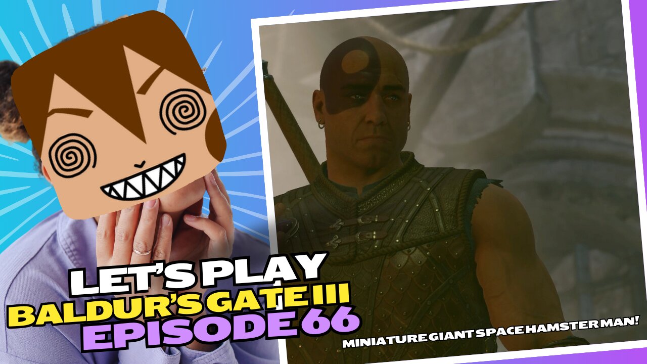 Let's Play BG3 Ep 66: You don't know how many times I had to fight him