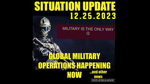 Situation Update 12-25-23 ~ Q Drop + Trump u.s Military - White Hats Intel ~ SGAnon Intel