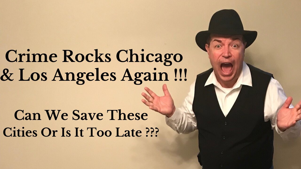 Crime Rocks Chicago & Los Angeles Again !!! Can We Save These Cities Or Is It Too Late ???