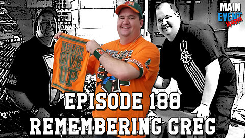 Episode 188: Remembering Greg Part 2