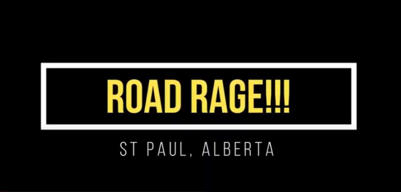 Road Rage incident, St Paul Alberta.