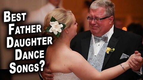 BEST Father/Daughter Dance Song?