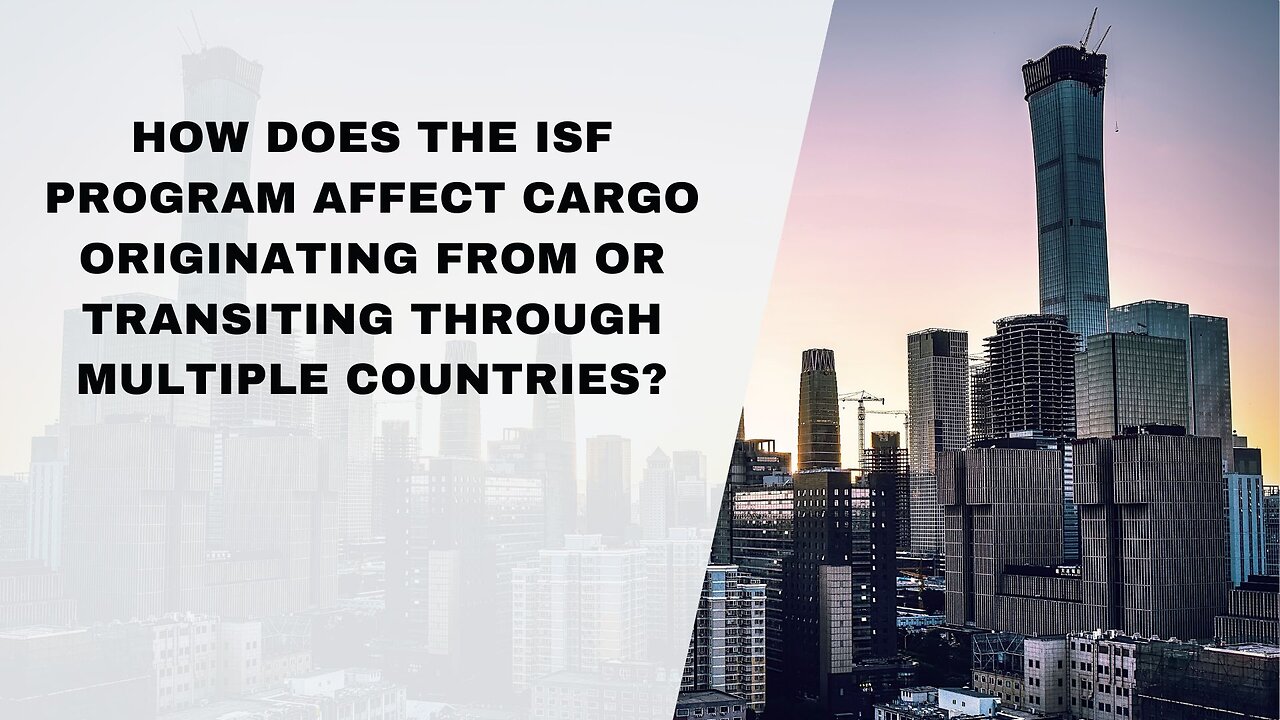 How the ISF Program Affects Cargo Originating From or Transiting Through Multiple Countries