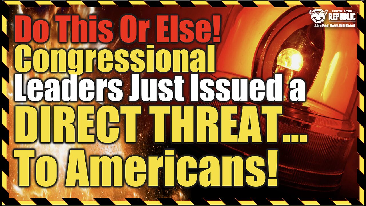 Do This Or Else! Congressional Leaders Just Issued a Grave Threat To Americans!
