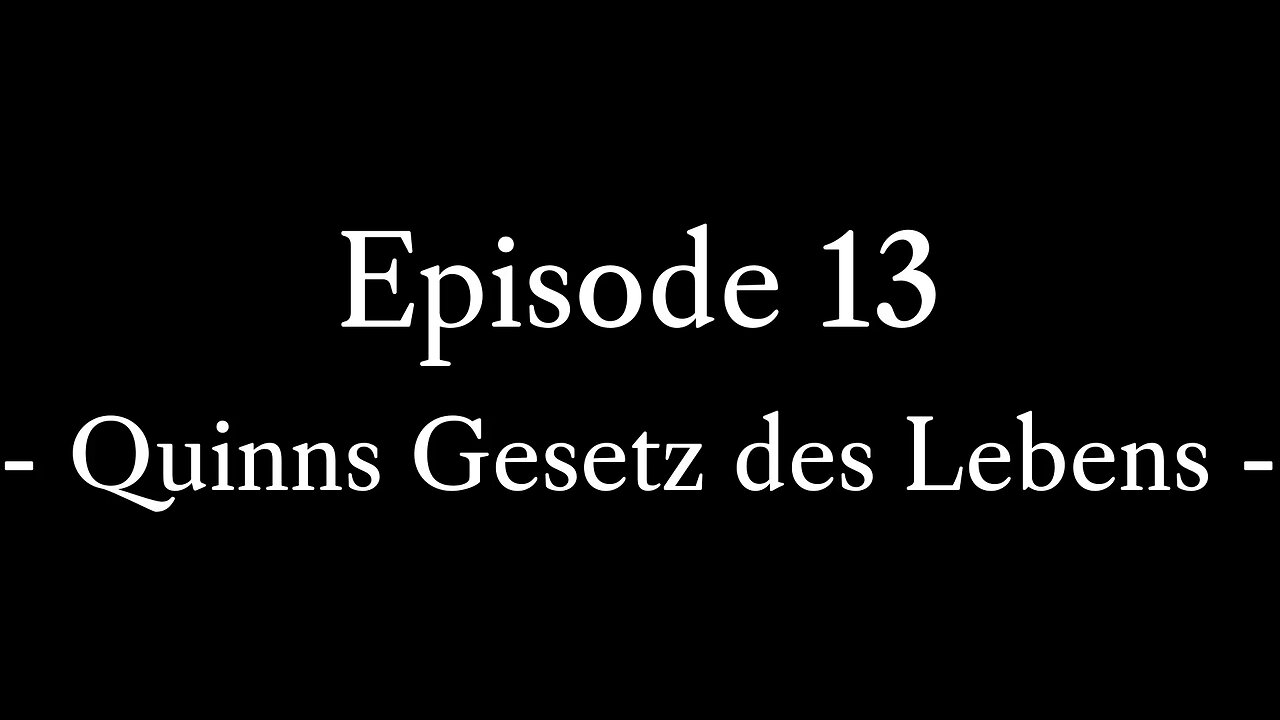 Episode 13: Quinns Gesetz des Lebens