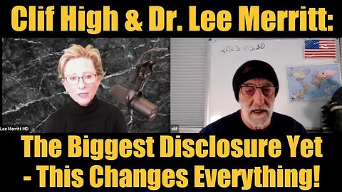 Clif High & Dr. Lee Merritt HUGE Intel: The Biggest Disclosure Yet - This Changes Everything!