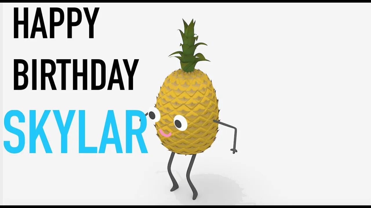 Happy Birthday SKYLAR! - PINEAPPLE Birthday Song