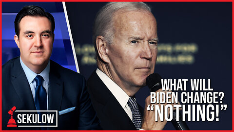 What Will Biden Change? “Nothing!”
