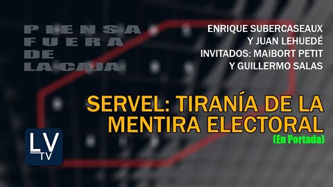 Servel: Tiranía de la mentira electoral