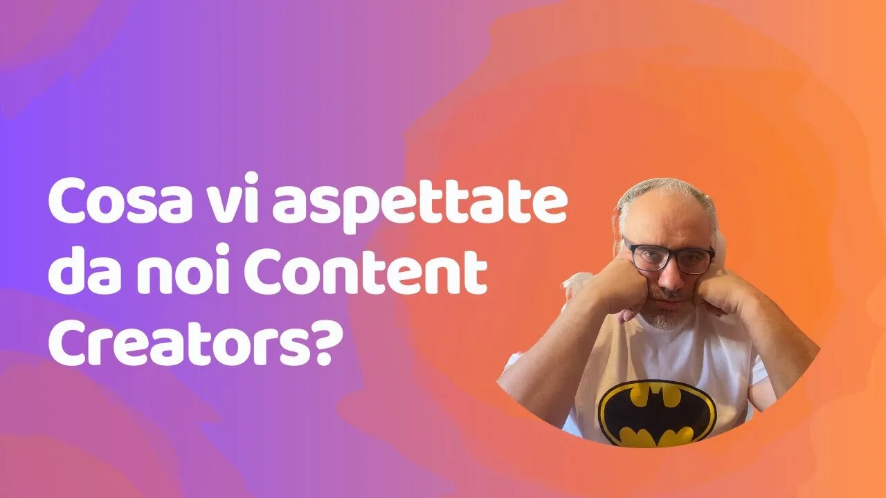 Cosa vi aspettate da noi Content Creators?