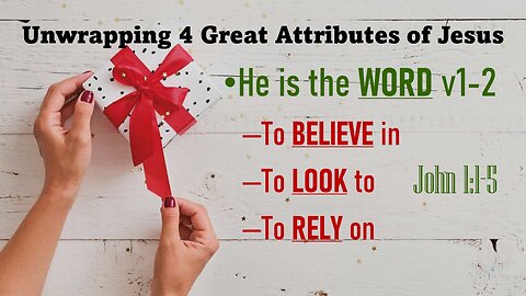 Unwrapping Four Great Attributes of Jesus,3