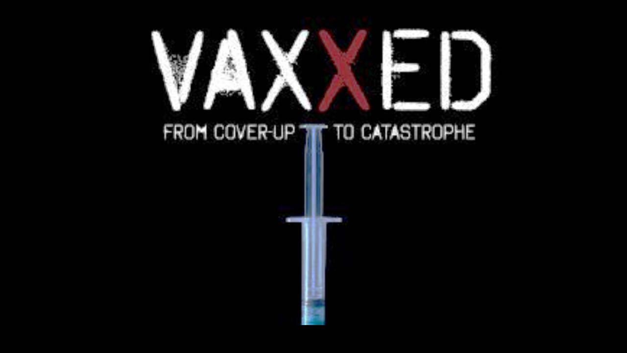 Vaxxed: From Cover-Up to Catastrophe