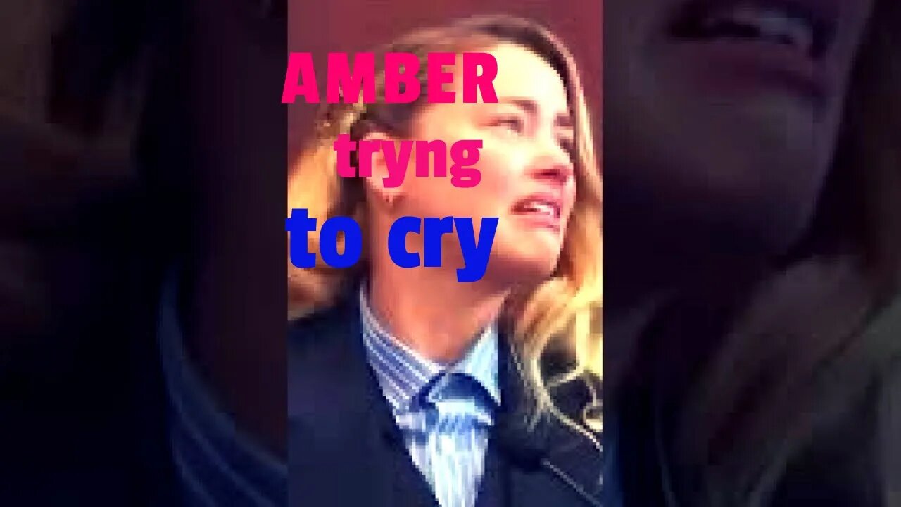 AMBER TRYING TO CRY, not succeeding …