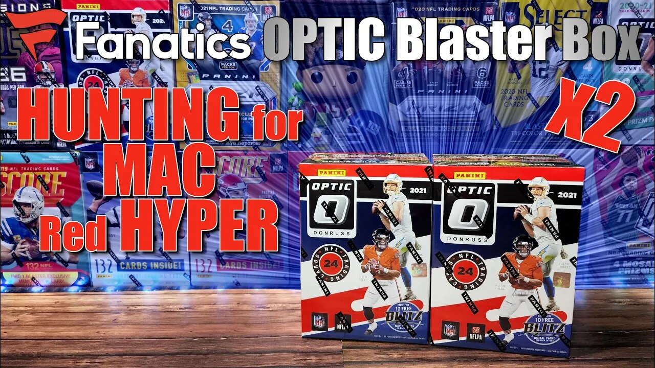 Hunting for MAC | Fanatics Exclusive 2021 Donruss Optic Football Blaster Box x2