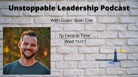 Unstoppable Leadership Podcast with Guest Sean Coe