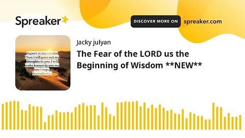 The Fear of the LORD is the Beginning of Wisdom **NEW**