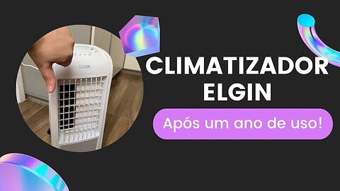 Climatizador Elgin após 1 ano de uso, problemas, funcionalidade etc. Se vale ou não a pena!