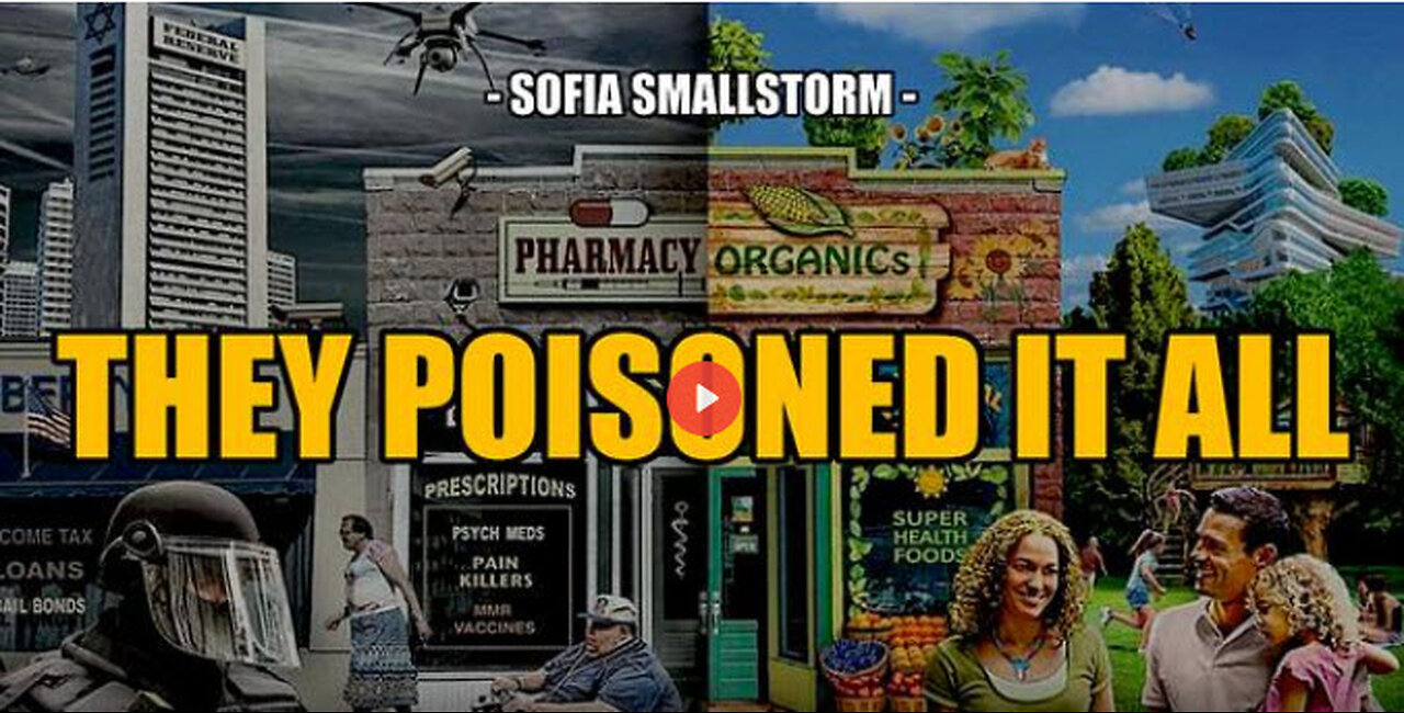 SGT REPORT - THEY'VE POISONED EVERYTHING!! -- Sofia Smallstorm