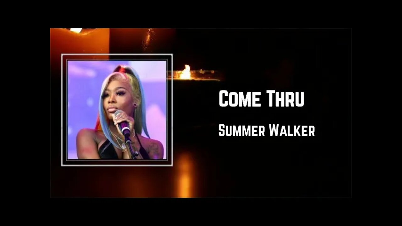 Summer Walker - Come Thru (Lyrics)