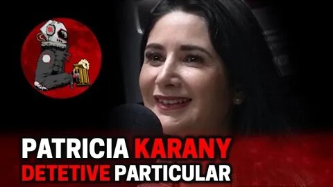 PATRICIA KARANY (DETETIVE PARTICULAR) | Planeta Podcast (Crimes Reais) Ep. 322