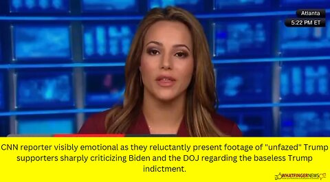 CNN reporter visibly emotional as they reluctantly present footage of "unfazed"