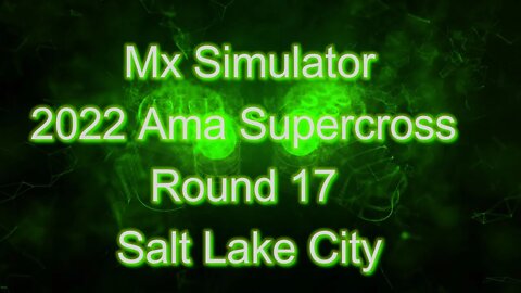 Mx Simulator 2022 Ama Supercross Round 17 Salt Lake City