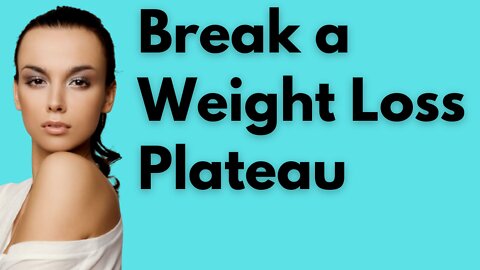 How Can I Break Through My Weight Loss Plateau