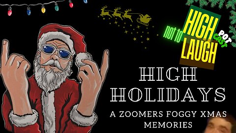 High Holidays: A Foggy Walk Down Christmas Memory Lane - High Not To Laugh PotCast