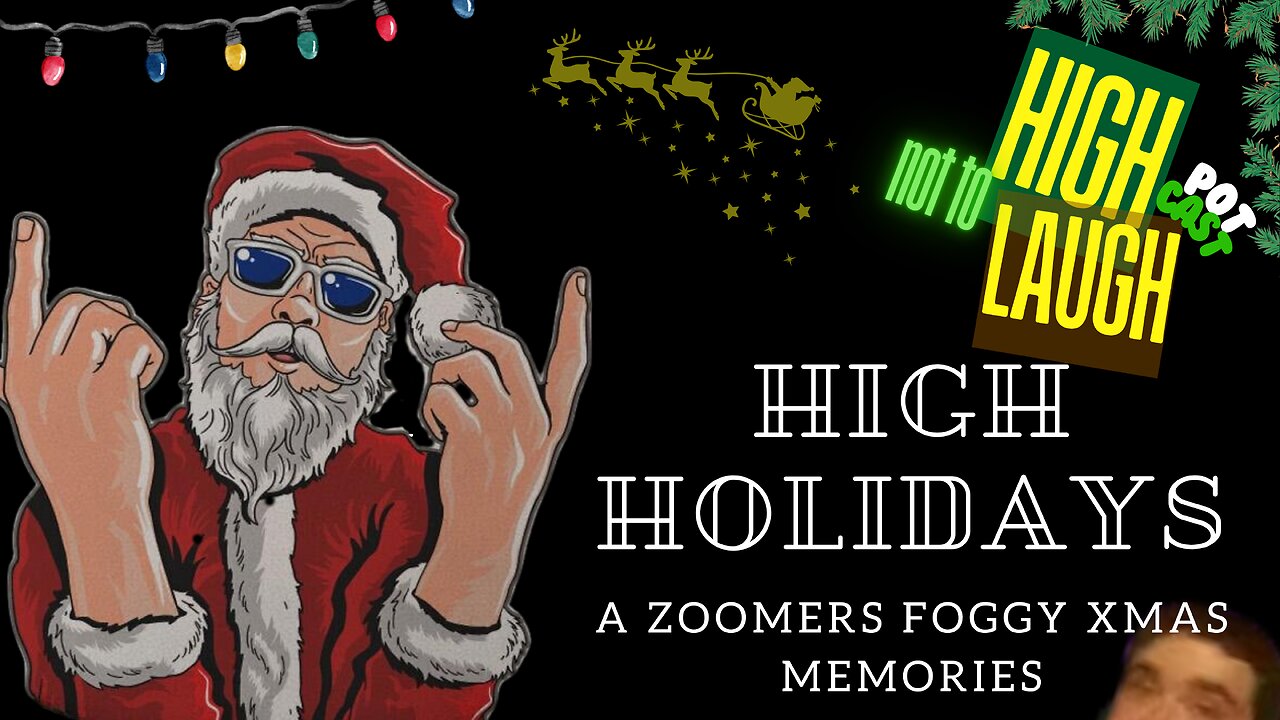 High Holidays: A Foggy Walk Down Christmas Memory Lane - High Not To Laugh PotCast